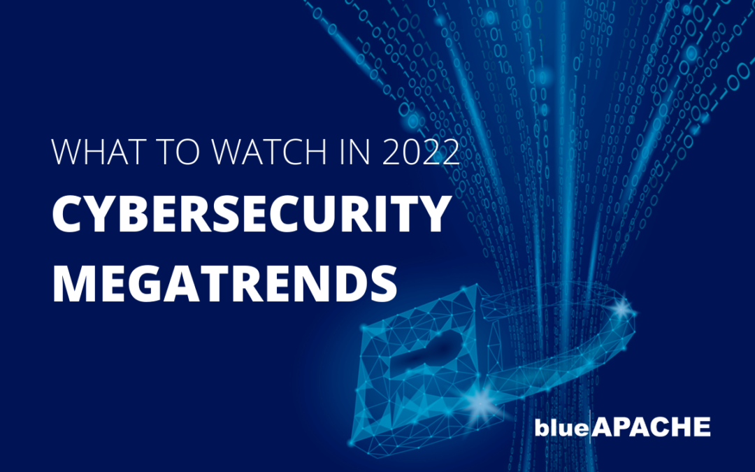 Cybersecurity trends to watch in 2022