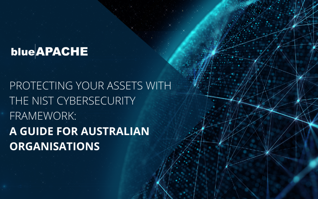 Protecting Your Assets with the NIST Cybersecurity Framework – A Guide for Australian Organisations