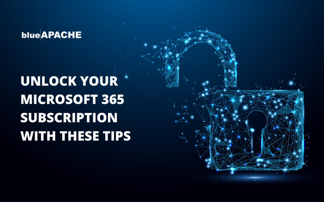 blueAPACHE Microsoft 365 Subscription Tips