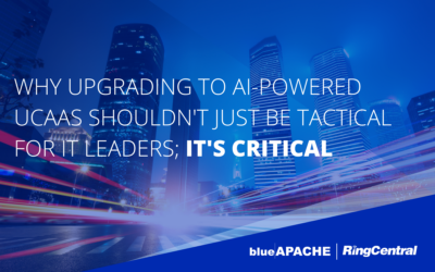 Why Upgrading to AI-Powered UCaaS Shouldn’t Just Be Tactical For IT Leaders; It’s Critical