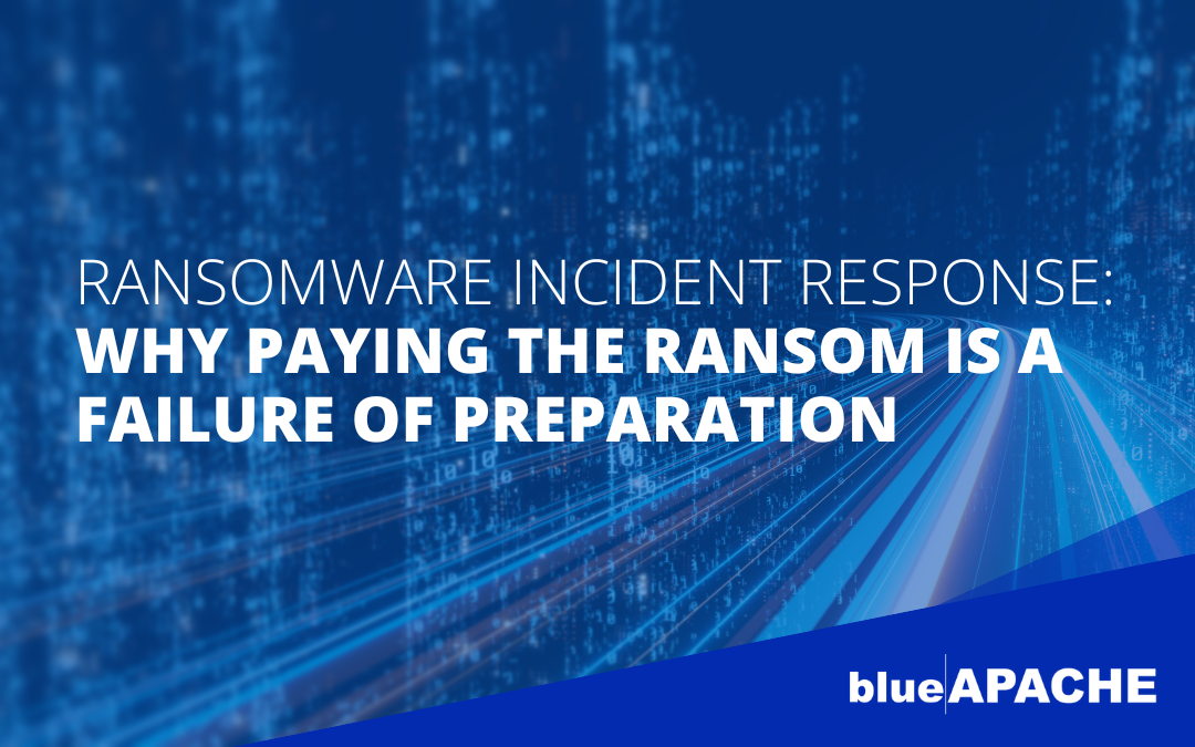Ransomware Incident Response: Why Paying the Ransom Is a Failure of Preparation